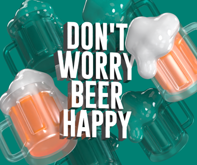 Dont Worry Beer Happy 3D Text Quote 3D Template