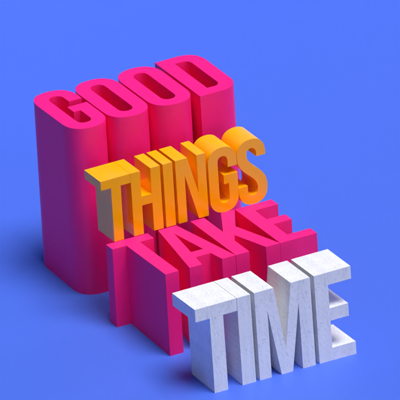 Good Things Take Time 3D Template