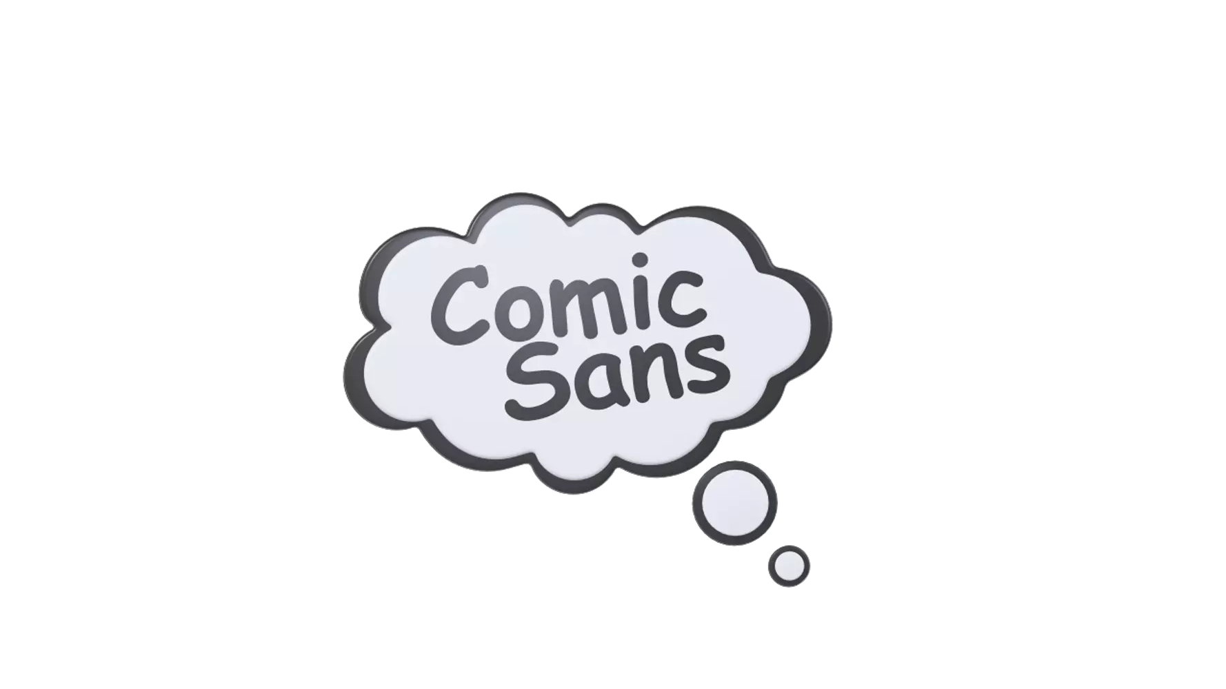 Saying Comic Sans  3D Graphic